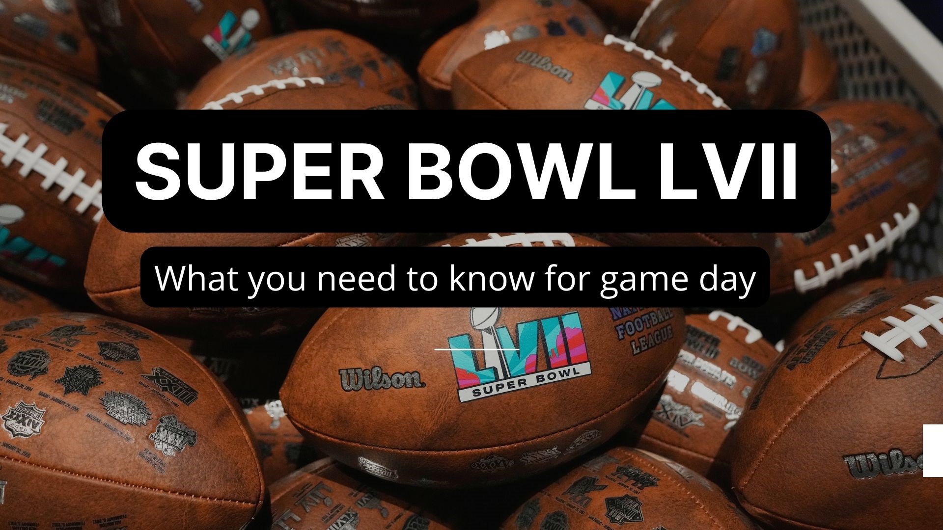 Super Bowl LVII: What you need to know for the big game