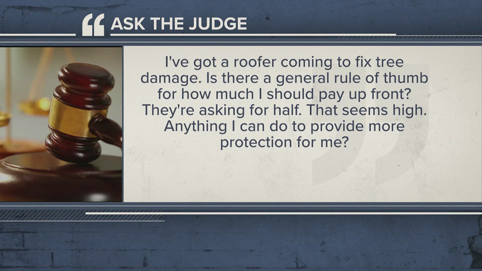 Submit your legal questions at 12NewsNow.com/askthejudge.