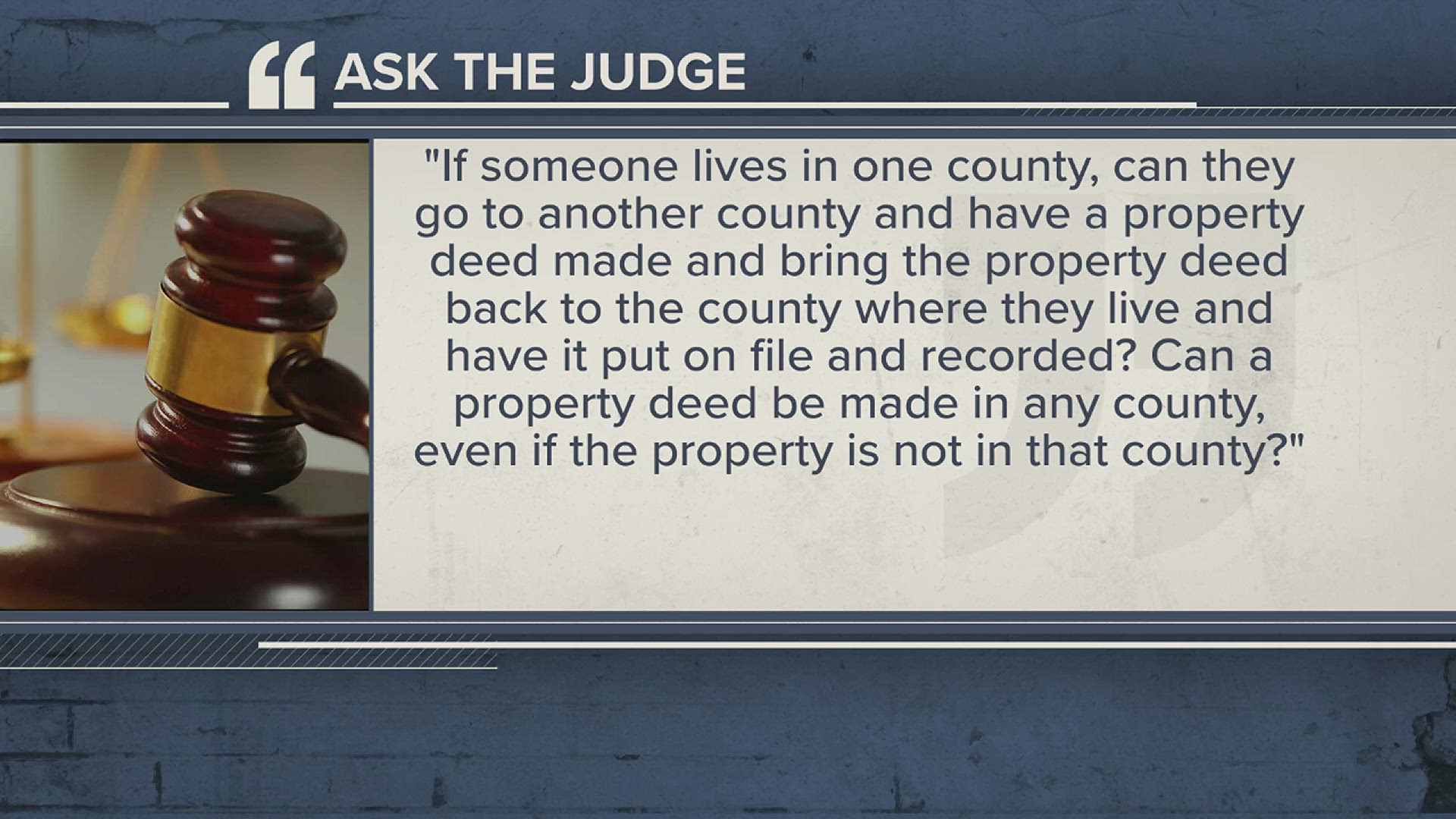 Submit your legal questions at 12NewsNow.com/askthejudge.