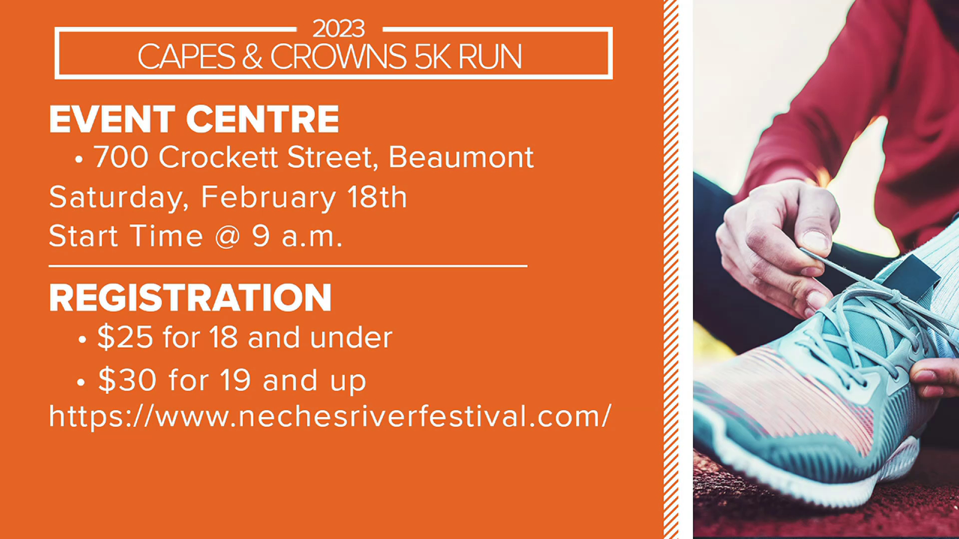 The Capes & Crowns 5K Run is Saturday morning at 9 a.m. in downtown Beaumont. Register at NechesRiverFestival.com/nrf-5k