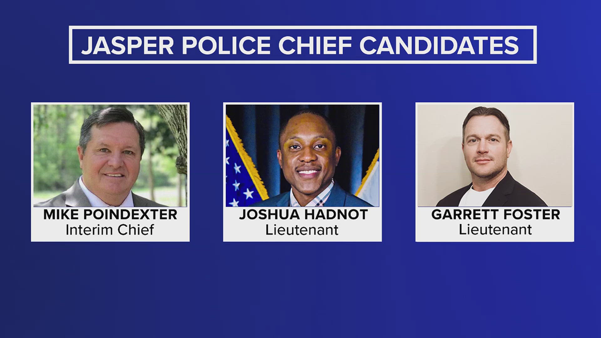 The finalists for the job are all current command staff level Jasper Police officers.