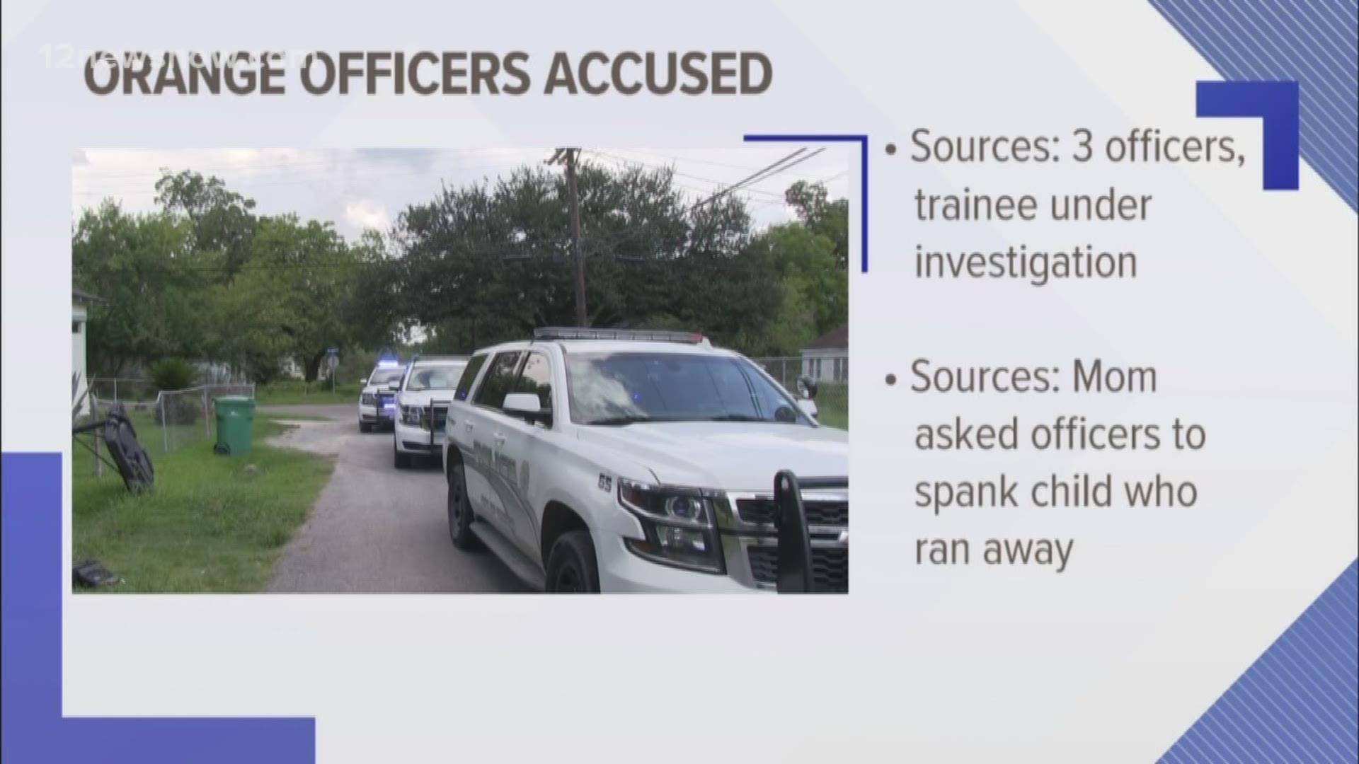 ONLY ON 12NEWS ' Orange Police have launched an investigation into several of their officers after sources say the officers helped discipline a runaway teen girl by helping to spank her