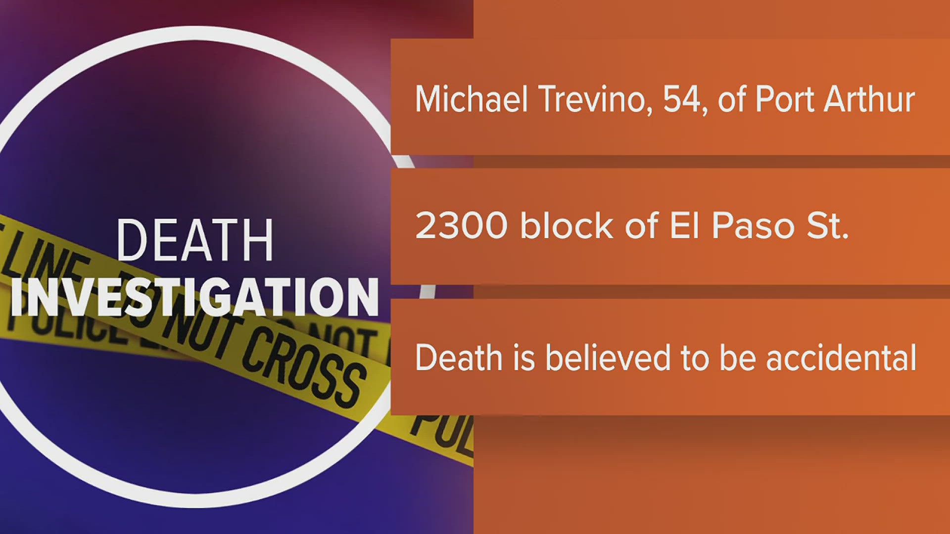 The death of a 54-year-old Port Arthur man early Saturday morning in Port Arthur is being investigated as an accidental death according to police.