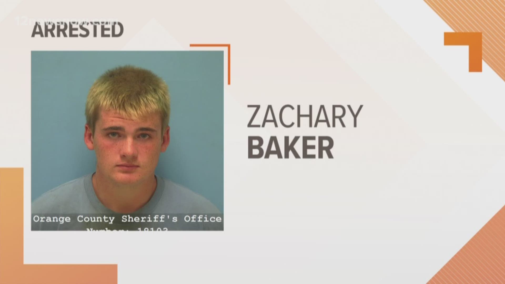 Zachary Baker was arrested in Hardin County and is held on a $25,000 bond in Orange County