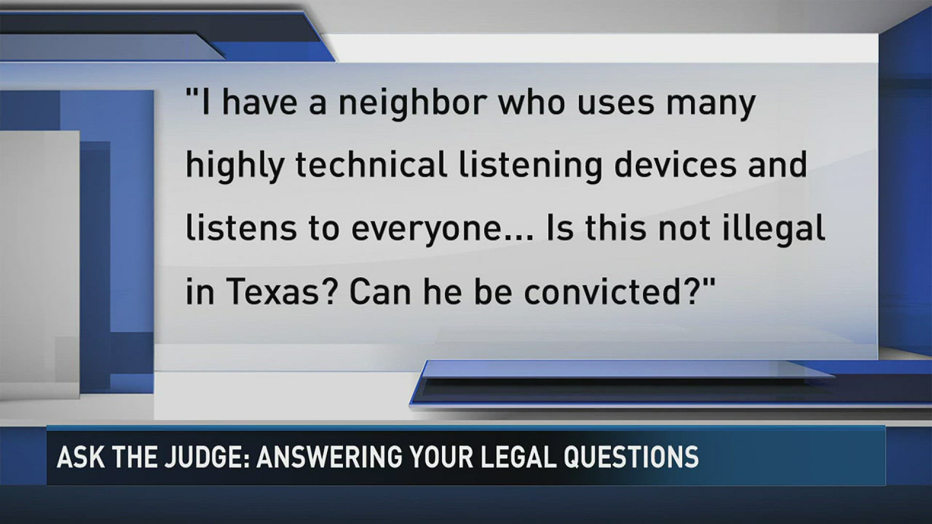 If you have any questions for Ask the Judge, you can send them to 12news@12newsnow.com.