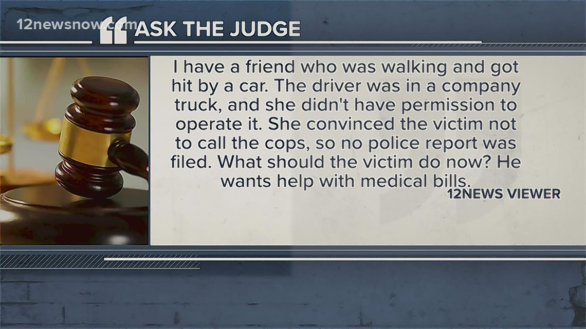 ASK THE JUDGE | Victim struck by company vehicle, how to move forward after no police report was filed
