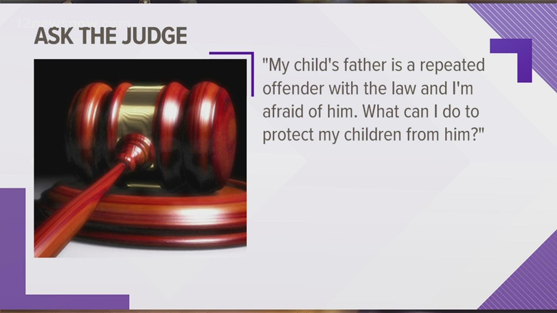 ASK THE JUDGE | I'm afraid of my child's father. What can I do to protect my children from him?
