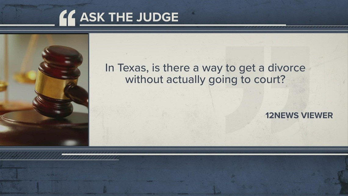 Ask The Judge | In Texas, is there a way to get a divorce without actually going to court?