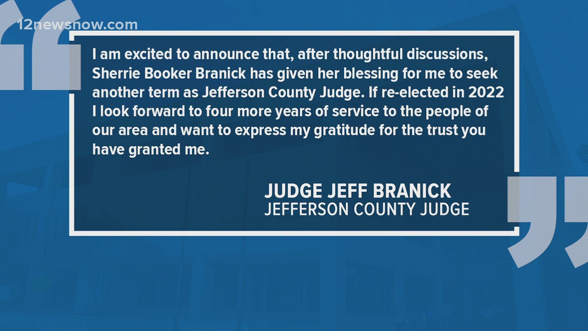 In a statement, the Southeast Texas judge said in part, "If re-elected in 2022, I look forward to four more years of service to the people."