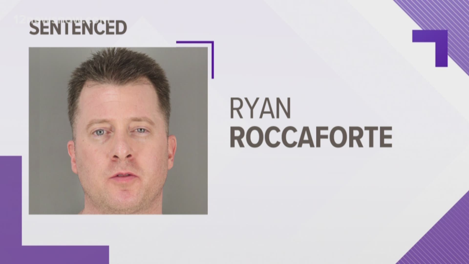 Ryan Roccaforte will spend 35 years in prison.