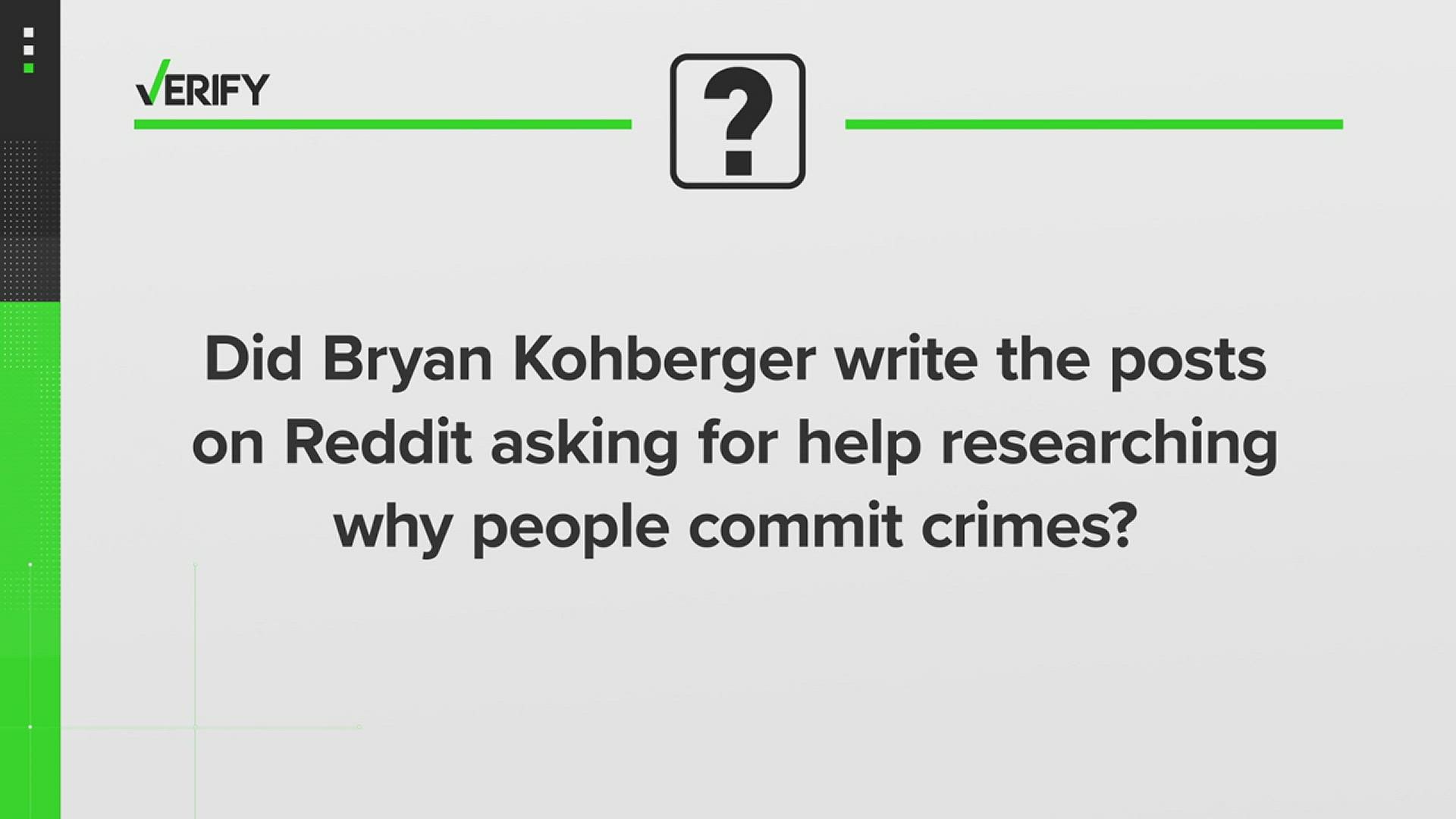 Verify Did Bryan Kohberger write the posts on Reddit asking for help researching why people commit crimes