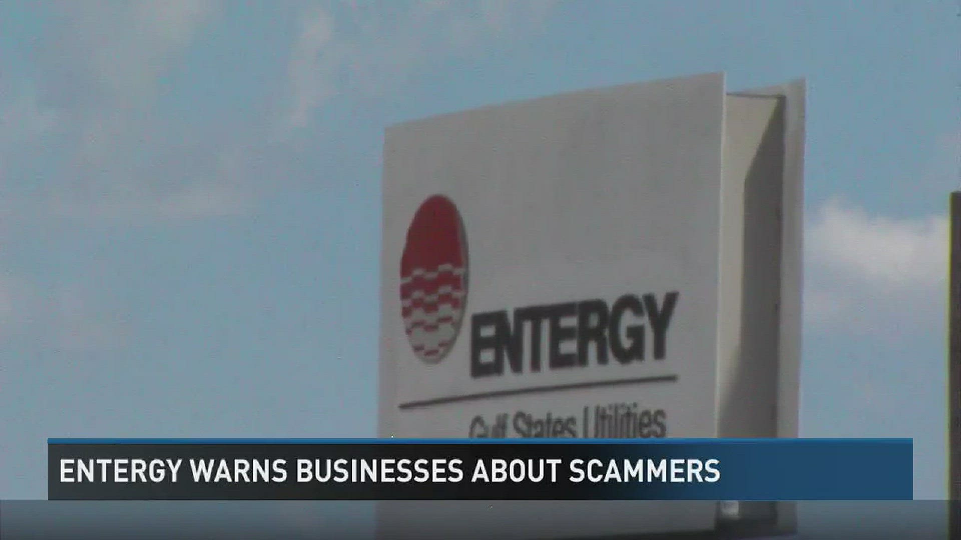 Scammers posing as Entergy workers are asking for immediate payments on past due bills over the phone.