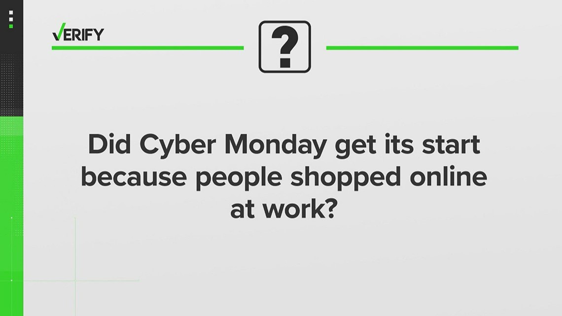 Verify | Did Cyber Monday get its start because people shopped online at work?