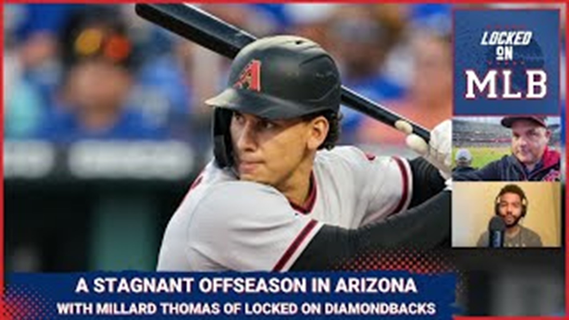 Locked on MLB - Top Off Season Moves Plus Stagnant D-Backs with Millard Thomas