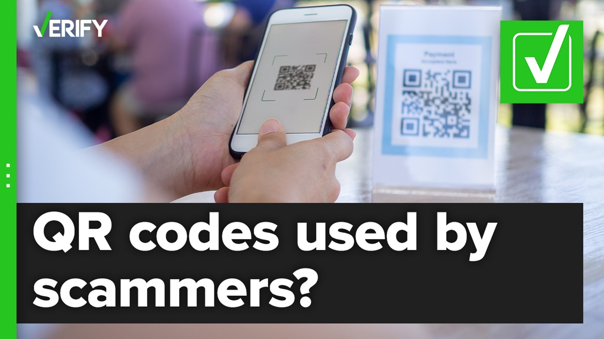 Can scammers use QR codes to steal your personal information? The VERIFY team confirms this is true.